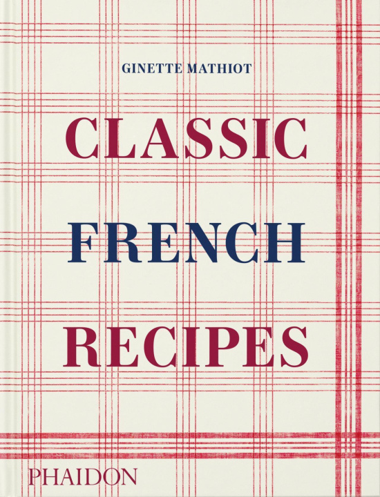 Kniha Classic French Recipes David Lebovitz