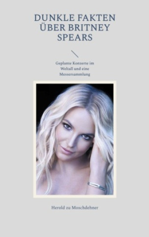 Kniha Dunkle Fakten über Britney Spears 