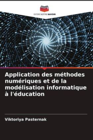 Knjiga Application des méthodes numériques et de la modélisation informatique ? l'éducation Viktoriya Pasternak
