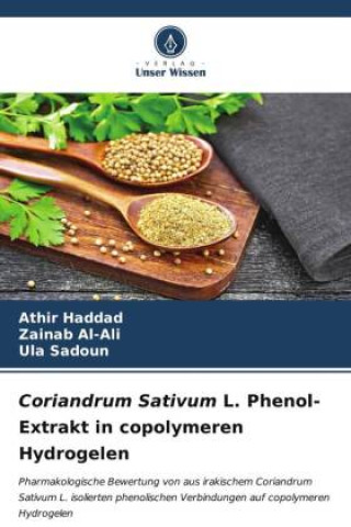 Buch Coriandrum Sativum L. Phenol-Extrakt in copolymeren Hydrogelen Zainab Al-Ali