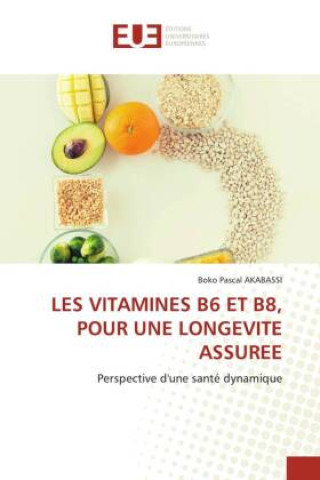 Knjiga LES VITAMINES B6 ET B8, POUR UNE LONGEVITE ASSUREE BOKO PASCAL AKABASSI