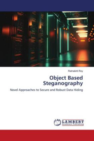Knjiga Object Based Steganography Ratnakirti Roy