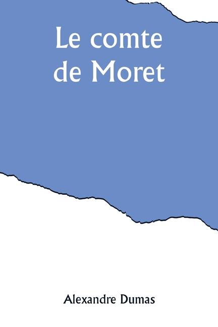 Knjiga Le comte de Moret Alexander Dumas