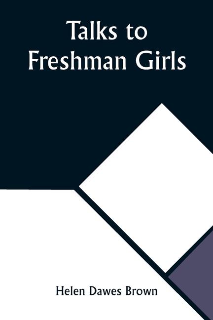 Knjiga Talks to Freshman Girls Helen Dawes Brown