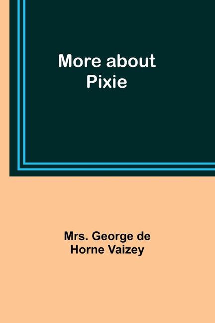 Knjiga More about Pixie Mrs. George Vaizey