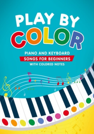 Kniha Play by Color: Piano and Keyboard Songs for Beginners with Colored Notes (including Christmas Sheet Music) 