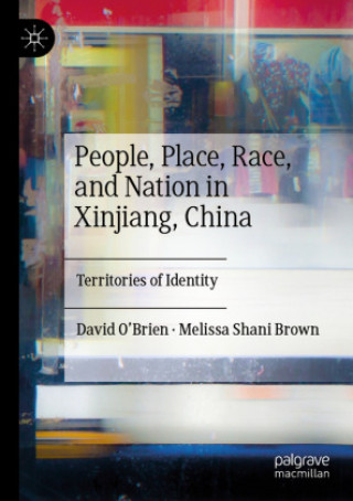Könyv People, Place, Race, and Nation in Xinjiang, China: Territories of Identity Melissa Shani Brown