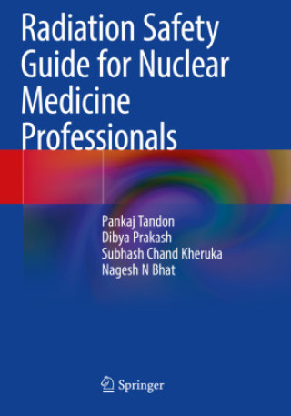 Kniha Radiation Safety Guide for Nuclear Medicine Professionals Dibya Prakash
