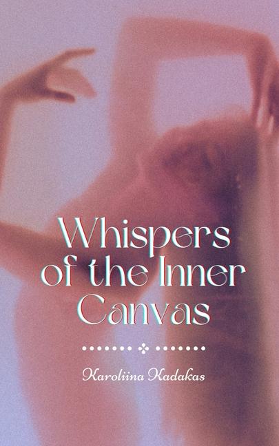 Knjiga Whispers of the Inner Canvas Karoliina Kadakas