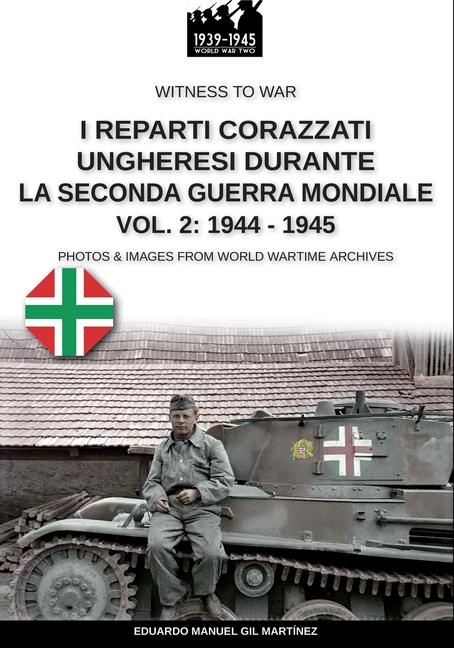 Kniha I reparti ungheresi durante la Seconda Guerra Mondiale - Vol. 2: 1944-1945 