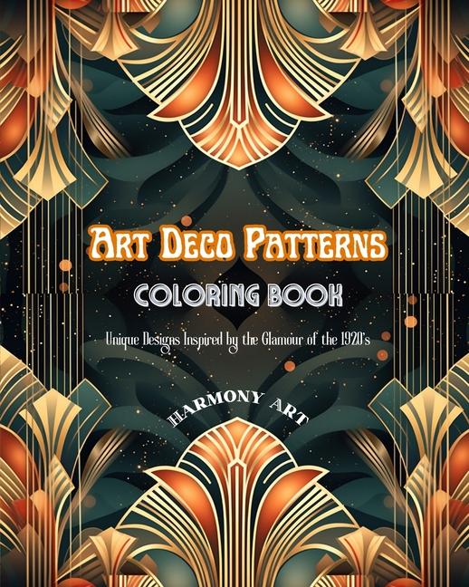 Книга Art Deco Patterns | Coloring Book | Unique Designs Inspired by the Glamour of the 1920's 