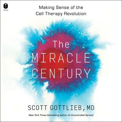 Digital The Miracle Century: Making Sense of the Cell Therapy Revolution 