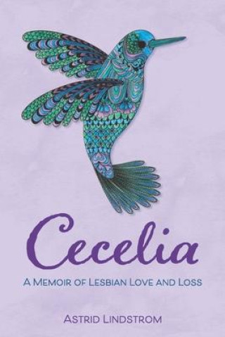 Kniha Cecelia: A Memoir of Lesbian Love and Loss 