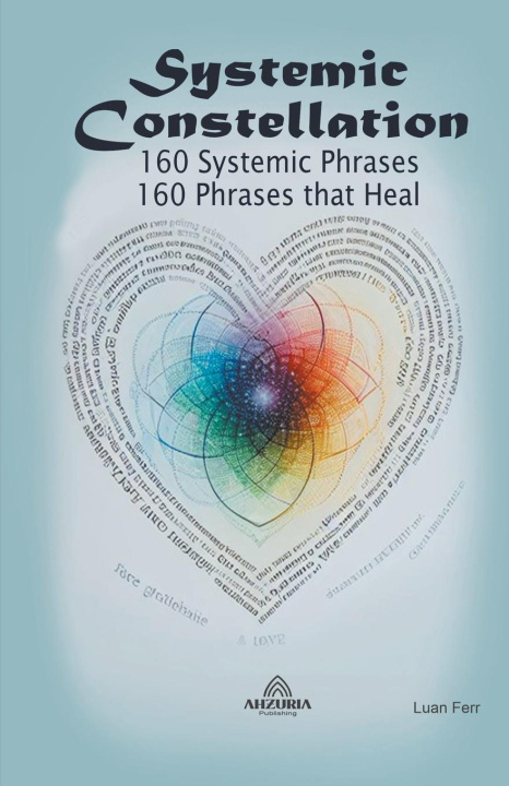 Könyv Systemic Constellation -  160 Systemic Phrases - 160 Phrases that Heal 