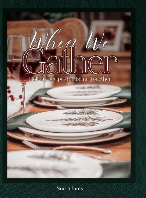 Kniha When We Gather: Holiday Recipes for Being Together Andrea Smith