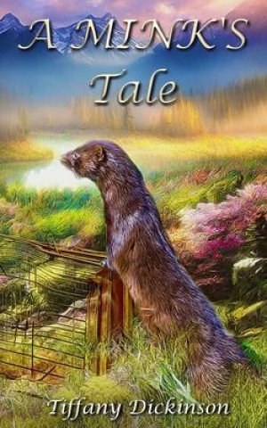 Knjiga A Mink's Tale Tiffany Dickinson