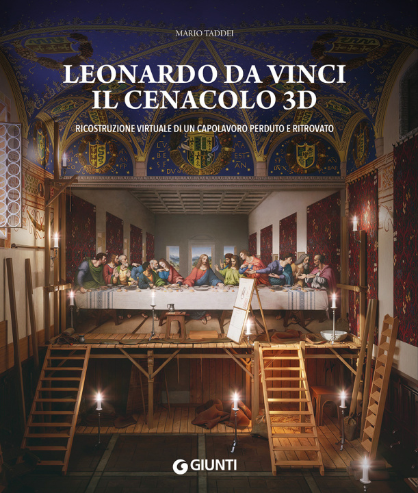 Könyv Leonardo da Vinci. Il Cenacolo 3D. Ricostruzione virtuale di un capolavoro perduto e ritrovato Mario Taddei