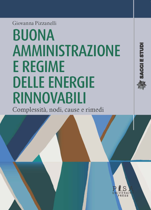 Könyv Buona amministrazione e regime delle energie rinnovabili. Complessità, nodi, cause e rimedi Giovanna Pizzanelli