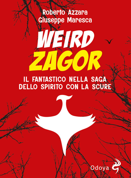 Libro Weird Zagor. Il fantastico nella saga dello spirito con la scure Roberto Azzara