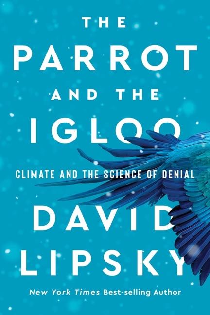 Carte The Parrot and the Igloo – Climate and the Science of Denial David Lipsky