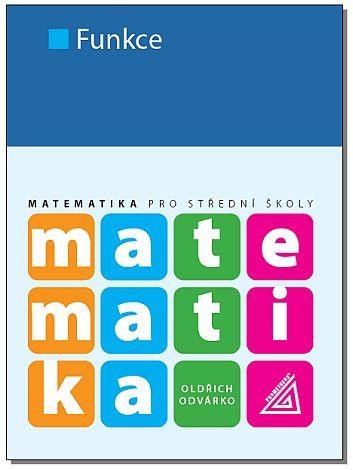 Kniha Matematika pro SŠ - Funkce Oldřich Odvárko