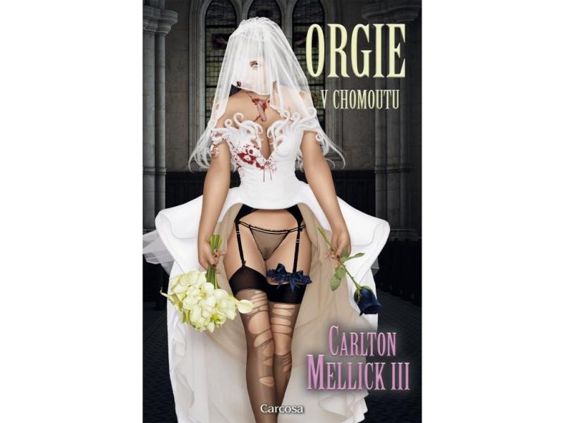 Kniha Orgie v chomoutu III Carlton Mellick