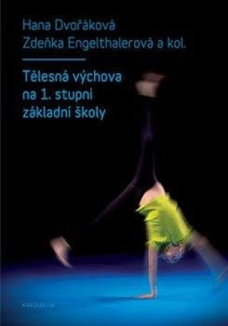 Kniha Tělesná výchova na 1. stupni základní školy Hana Dvořáková