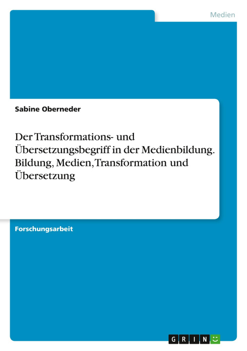 Kniha Der Transformations- und Übersetzungsbegriff in der Medienbildung. Bildung, Medien, Transformation und Übersetzung 