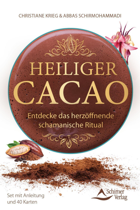 Книга Heiliger Cacao - Entdecke das herzöffnende schamanische Ritual Abbas Schirmohammadi