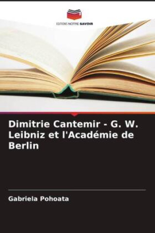 Könyv Dimitrie Cantemir - G. W. Leibniz et l'Académie de Berlin 