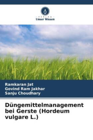 Könyv Düngemittelmanagement bei Gerste (Hordeum vulgare L.) Govind Ram Jakhar