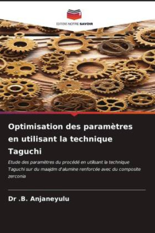Knjiga Optimisation des param?tres en utilisant la technique Taguchi Dr .B. Anjaneyulu
