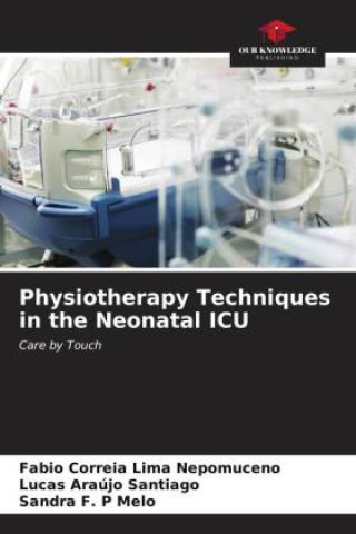 Book Physiotherapy Techniques in the Neonatal ICU Lucas Araújo Santiago