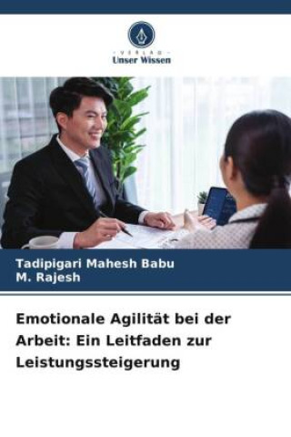 Könyv Emotionale Agilität bei der Arbeit: Ein Leitfaden zur Leistungssteigerung M. Rajesh
