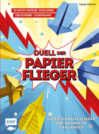 Kniha Duell der Papierflieger - Falte den schnellsten Flieger und gewinne ultimative Challenges Thade Precht