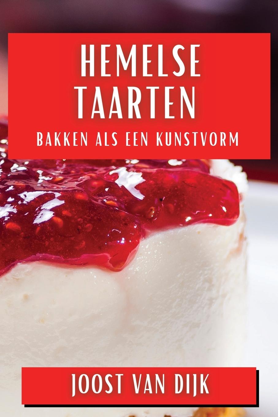 Knjiga Hemelse Taarten Joost Van Dijk