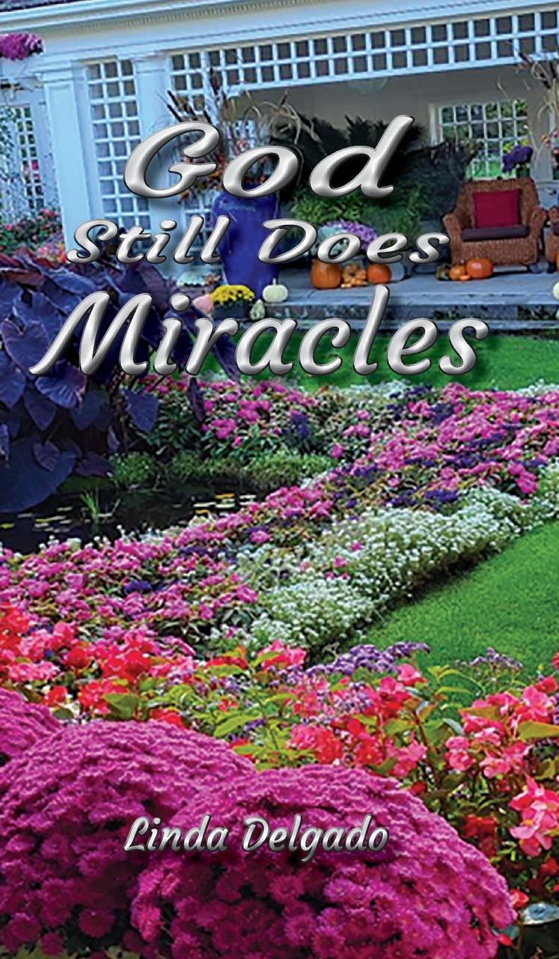 Книга God Still Does Miracles Linda Delgado