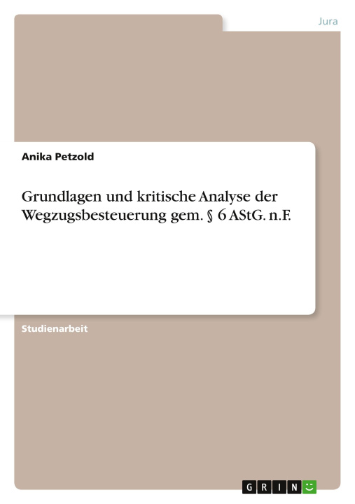 Kniha Grundlagen und kritische Analyse der Wegzugsbesteuerung gem. § 6 AStG. n.F. 