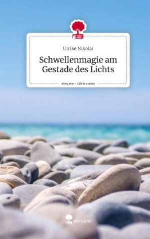 Könyv Schwellenmagie am Gestade des Lichts. Life is a Story - story.one 