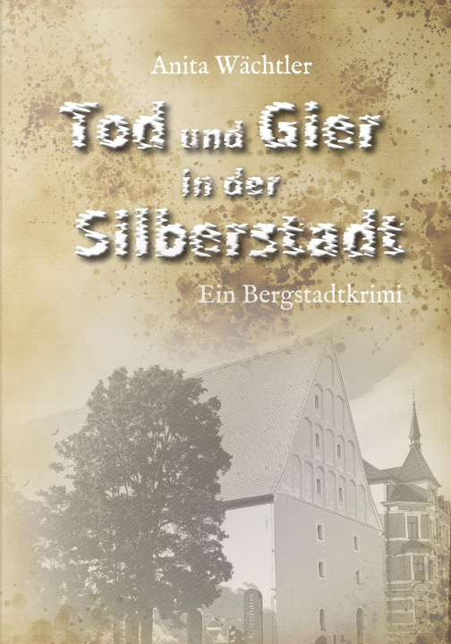Kniha Tod und Gier in der Silberstadt Edition Elbflorenz