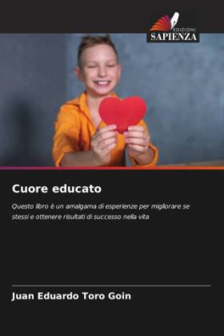 Knjiga Cuore educato Juan Eduardo Toro Goin