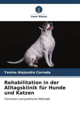 Carte Rehabilitation in der Alltagsklinik für Hunde und Katzen 