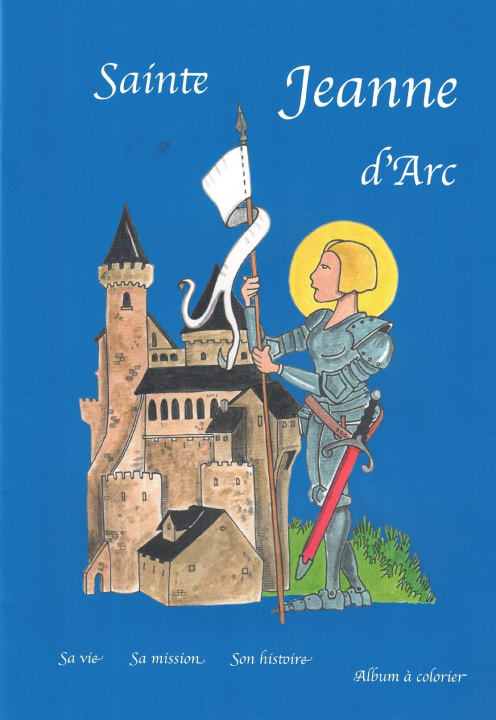Kniha SAINTE JEANNE D'ARC  -  ALBUM A LIRE ET A COLORIER COURS SAINTE-PHILOMENE