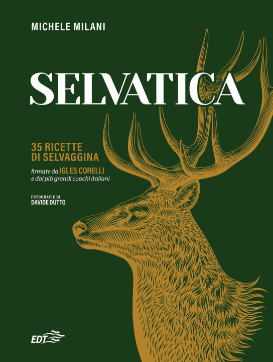 Kniha Selvatica. 35 ricette di selvaggina firmate dai più grandi cuochi italiani Michele Milani
