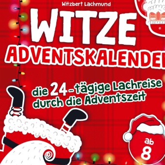 Książka Der Witze Adventskalender - die 24-tägige Lachreise durch die Adventszeit - das Adventskalender Buch für Kinder Witzbert  Lachmund