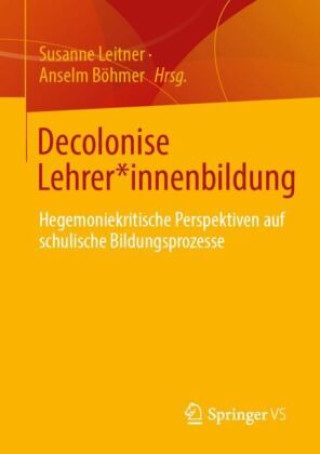 Kniha Decolonise Lehrer*innenbildung Susanne Leitner
