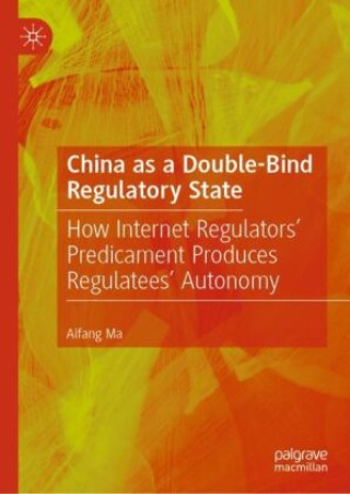 Knjiga China as a Double-Bind Regulatory State Aifang Ma