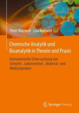 Kniha Chemische Analytik und Bioanalytik in Theorie und Praxis Peter Kurzweil