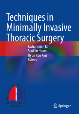 Kniha Techniques in Minimally Invasive Thoracic Surgery Kwhanmien Kim