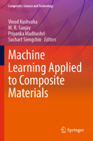 Knjiga Machine Learning Applied to Composite Materials Vinod Kushvaha